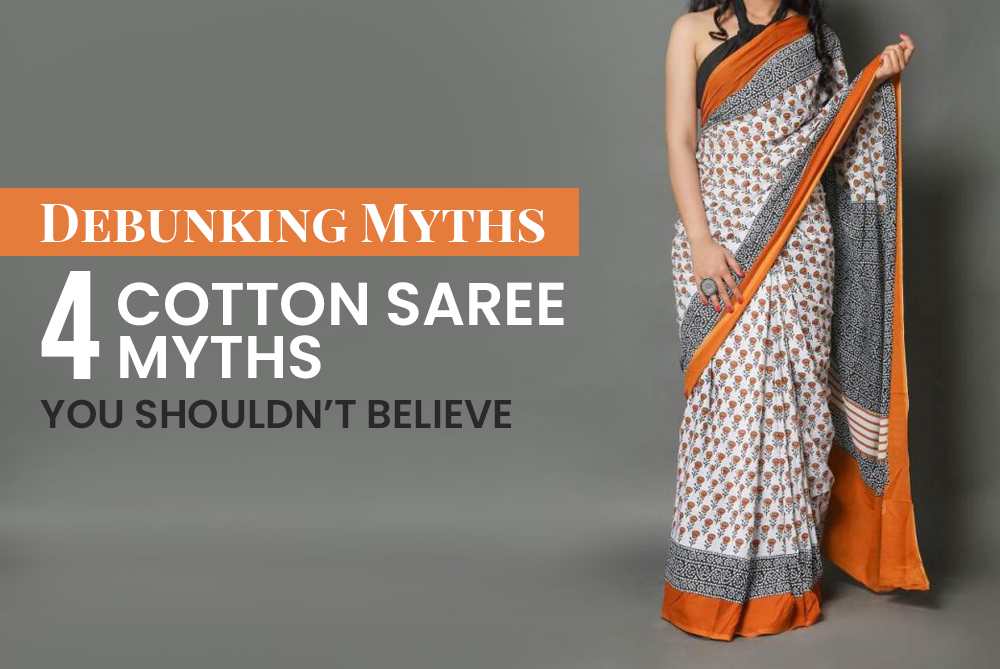 Debunking myths- 4 Cotton Saree myths you shouldn’t believe.